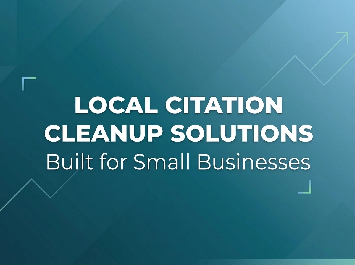 Local Citation Cleanup Solutions Built for Small Businesses