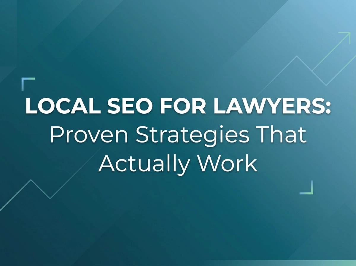 Local SEO for Lawyers: Proven Strategies That Actually Work
