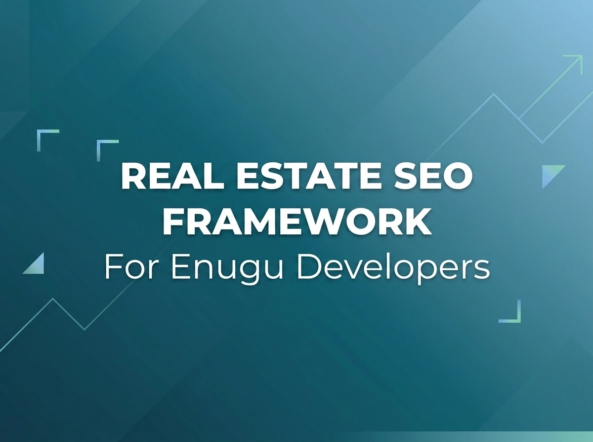 Real Estate SEO Framework for Enugu Developers