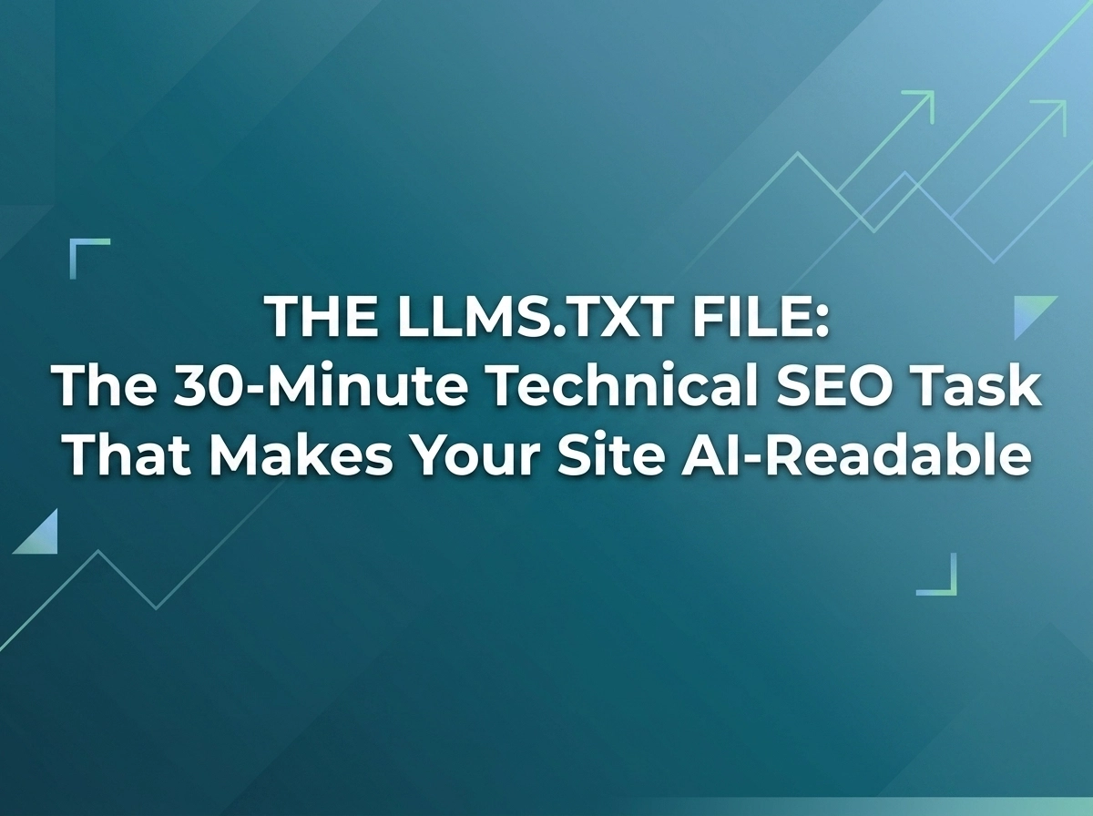The llms.txt File: The 30-Minute Technical SEO Task That Makes Your Site AI-Readable